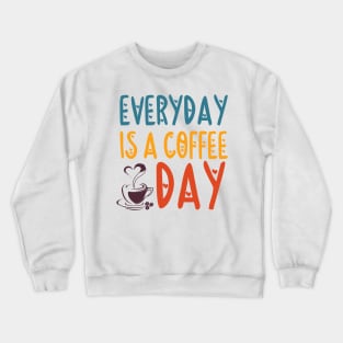 Everyday is a coffee day  Sport Latte Caffeine Lover  Gift for her Crewneck Sweatshirt